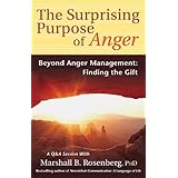 The Surprising Purpose of Anger: Beyond Anger Management: Finding the Gift (Nonviolent Communication Guides)
