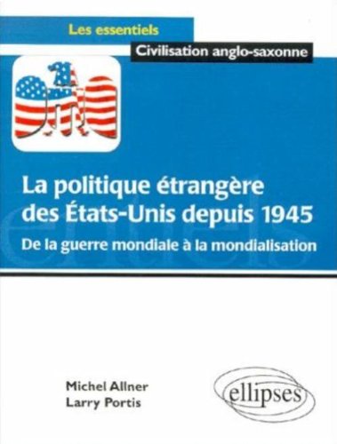 La  politique étrangère des États-Unis depuis 1945