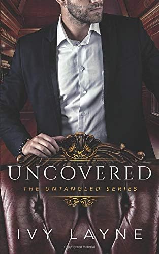 Uncovered (The Untangled Series Book 3)