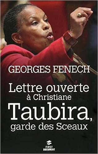 Amazon Fr Lettre Ouverte A Christiane Taubira Garde Des Sceaux Fenech Georges Livres