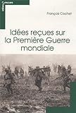 Image de Idees recues sur la Premiere Guerre mondiale
