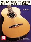 Complete Method for Classic Guitar, Bay, Mel, Publications, Inc. Staff, 0871669617