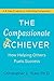 The Compassionate Achiever: How Helping Others Fuels Success