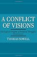 A Conflict of Visions: Ideological Origins of Political Struggles