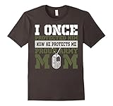 I Once Protected Him He Protects Me Proud Army Mom TShirt