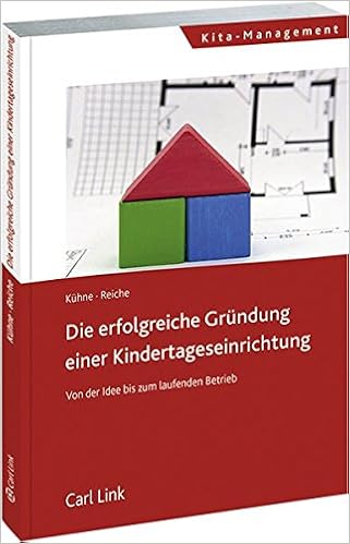 Die Erfolgreiche Grundung Einer Kindertagesstatte Von Der Idee Bis Zum Laufenden Betrieb Amazon De Kuhne Jenny Reiche Matthias Bucher