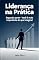 Livro Liderança na Prática: Segunda parte: Você é mais importante do que imagina