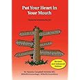 Put Your Heart in Your Mouth: Natural Treatment for Atherosclerosis, Angina, Heart Attack, High Blood Pressure, Stroke, Arrhy