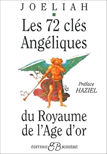 Download Les 72 Clés angéliques du royaume de l'âge d'or PDF