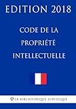 Image de Code de la propriété intellectuelle: Edition 2018 (French Edition)