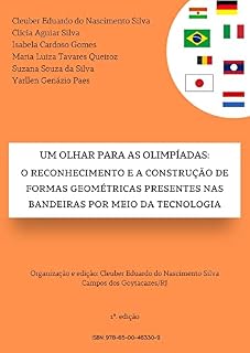 Livro UM OLHAR PARA AS OLÍMPIADAS: O RECONHECIMENTO E A CONSTRUÇÃO DE FORMAS GEOMÉTRICAS PRESENTES NAS BANDEIRAS POR MEIO DA TECNOLOGIA