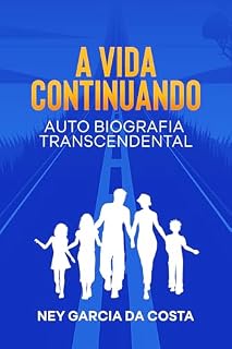Livro A VIDA CONTINUANDO : AUTO BIOGRAFIA TRANSCENDENTAL