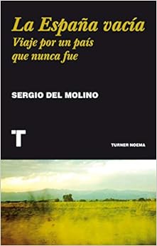 La España vacía: Viaje por un país que nunca fue