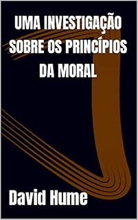 Livro UMA INVESTIGAÇÃO SOBRE OS PRINCÍPIOS DA MORAL