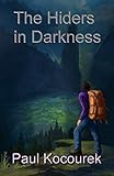 The Hiders In Darkness by Paul Kocourek