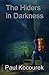 The Hiders In Darkness by Paul Kocourek