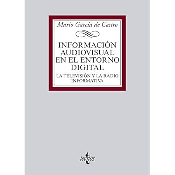 La Información Audiovisual En El Entorno Digital. La Televisión Y La Radio Informativa (Derecho - Biblioteca Universitaria De Editorial Tecnos)