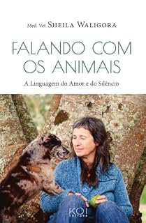 Livro Falando com os Animais: A Linguagem do Amor e do Silêncio
