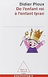 De L'Enfant Roi a L'Enfant Tyran (French Edition) by 