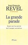 La Grande Parade: essai sur la survie de l'utopie socialiste (French Edition) by