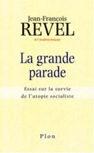 La Grande Parade: essai sur la survie de l'utopie socialiste (French Edition) by Jean François Revel (Paperback)