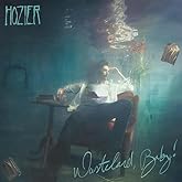 Hozier - Wasteland, Baby!