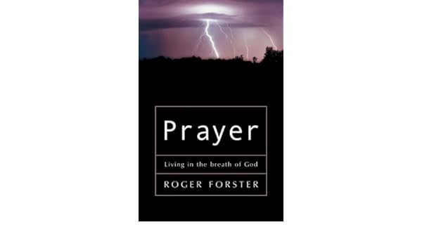 Prayer Living In The Breath Of God Roger Forster - 