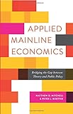 Applied Mainline Economics: Bridging the Gap between Theory and Public Policy (Advanced Studies in Political Economy)