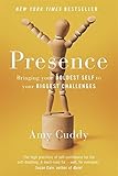 Presence: Bringing Your Boldest Self to Your Biggest Challenges