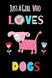Just A Girl Who Loves Dogs: Funny Notebook with Blank Lined Pages For Dog Lover For Journaling, Note by Orange Forest Art