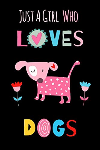 Just A Girl Who Loves Dogs: Funny Notebook with Blank Lined Pages For Dog Lover For Journaling, Note by Orange Forest Art