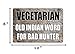 Rogue River Tactical Funny Hunting Metal Tin Sign Wall Decor Man Cave Bar Vegetarian Bad Hunter