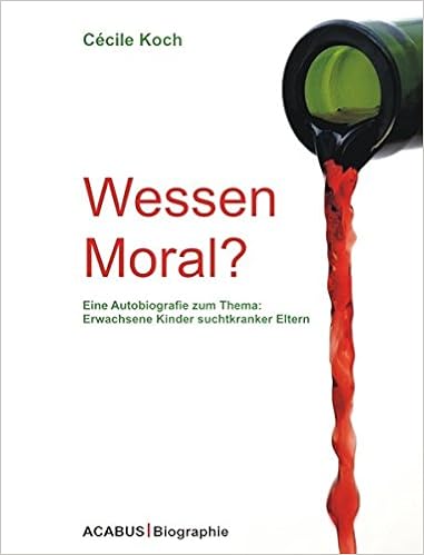 Wessen Moral Eine Autobiografie Zum Thema Erwachsene Kinder Suchtkranker Eltern Amazon De Cecile Koch Bucher