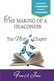 The Making of a Deaconess: The Next Chapter by Fran A. Jones, Rev. Jonn L. McCoy D.Min.