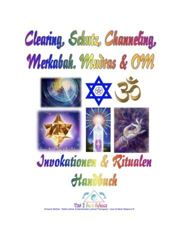 Clearing, Schutz, Channeling, Merkabah, Mudras und OM Symbol: Invokation und Ritual-Techniken