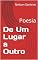 Livro De Um Lugar a Outro: Poesia