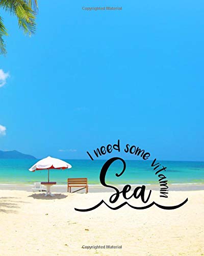 I Need Some Vitamin Sea Tropical Beach Planner And Journal 8x10 For Your Island Holiday In The Sun 150 Pages Westfall Lawrence 9781096580461 Amazon Com Books