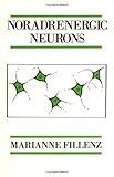 Noradrenergic Neurons, Fillenz, Marianne, 0521287804