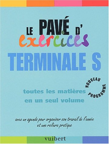 Le Pave D Exercices Terminale S Toutes Les Matieres En Seul Volume Collectif 9782711737079 Amazon Com Books