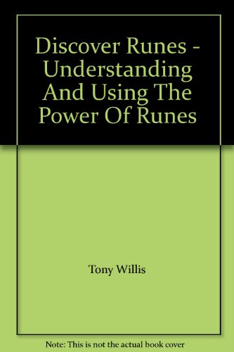 Discover Runes - Understanding And Using The Power Of Runes