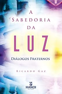 Livro A Sabedoria da Luz: Diálogos fraternos