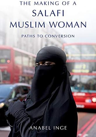The Making of a Salafi Muslim Woman: Paths to Conversion