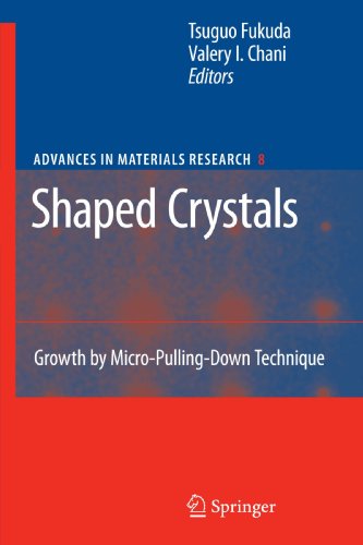 Shaped Crystals: Growth by Micro-Pulling-Down Technique (Advances in Materials Research)