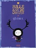 Mille ans de contes QuÃ©bec (French Edition) by 