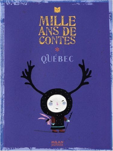 Mille ans de contes QuÃ©bec (French Edition) by unknown (Album)