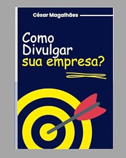Livro Como divulgar sua empresa: Estratégias Eficientes para Pequenos Negócios Crescerem