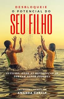 Livro "Desbloqueie o Potencial do Seu Filho : Estratégias práticas para ajudar seu filho com autismo a alcançar seu máximo potencial. Um guia completo para pais que buscam apoio e soluções reais."