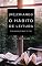Livro (Re)criando o Hábito de Leitura: Dicas Para Quem Quer Ler Mais