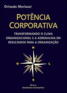 Livro Potência Corporativa: Transformando o clima organizacional e a adrenalina em resultados para a organização