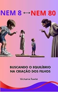 Livro Nem 8 Nem 80: Buscando o Equilíbrio na Criação dos Filhos